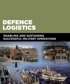 Defence Logistics: Enabling and Sustaining Successful Military Operations eBook
