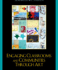 Engaging Classrooms and Communities through Art: The Guide to Designing and Implementing Community-Based Art Education eBook