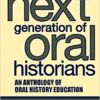 Preparing the Next Generation of Oral Historians: An Anthology of Oral History Education eBook