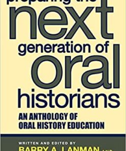 Preparing the Next Generation of Oral Historians: An Anthology of Oral History Education eBook