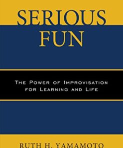Serious Fun: The Power of Improvisation for Learning and Life eBook