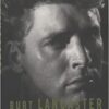 Burt Lancaster: An American Life eBook