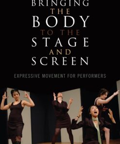 Bringing the Body to the Stage and Screen: Expressive Movement for Performers eBook