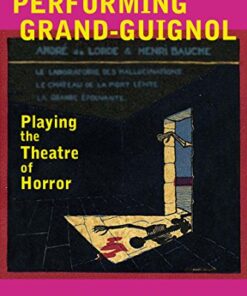 Performing Grand-Guignol: Playing the Theatre of Horror eBook