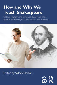 How and Why We Teach Shakespeare: College Teachers and Directors Share How They Explore the Playwright’s Works with Their Students eBook