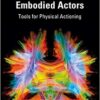 Exercises for Embodied Actors: Tools for Physical Actioning eBook