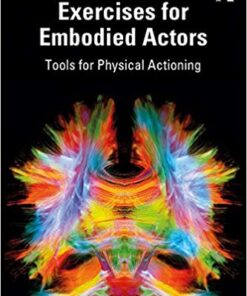 Exercises for Embodied Actors: Tools for Physical Actioning eBook