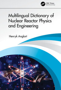 Multilingual Dictionary of Nuclear Reactor Physics and Engineering eBook