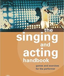 The Singing and Acting Handbook: Games and Exercises for the Performer eBook