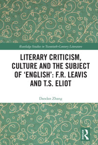 Literary Criticism, Culture and the Subject of 'English': F.R. Leavis and T.S. Eliot eBook