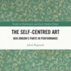 The Self-Centred Art: Ben Jonson's Parts in Performance eBook