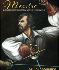 Lessons from The Maestro: Crafting a Successful Fight/Stunt Career in Theatre and Film eBook