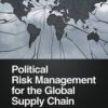 Political Risk Management for the Global Supply Chain eBook