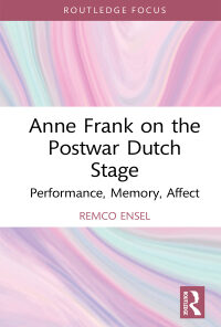 Anne Frank on the Postwar Dutch Stage: Performance, Memory, Affect eBook