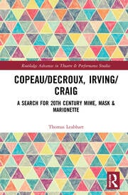 Copeau/Decroux, Irving/Craig: A Search for 20th Century Mime, Mask & Marionette eBook