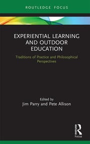 Experiential Learning and Outdoor Education: Traditions of practice and philosophical perspectives eBook
