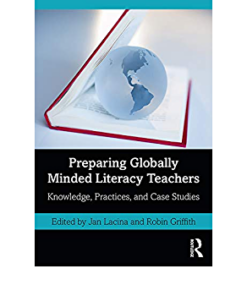 Preparing Globally Minded Literacy Teachers: Knowledge, Practices, and Case Studies eBook