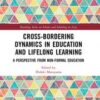 Cross-Bordering Dynamics in Education and Lifelong Learning: A Perspective from Non-Formal Education eBook