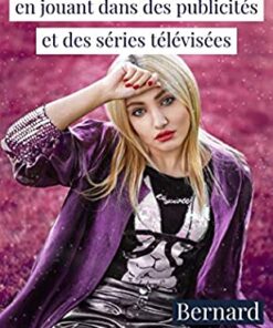 Comment gagner de l’argent en jouant dans des publicités et des séries télévisées eBook