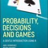 Probability, Decisions and Games: A Gentle Introduction using R eBook