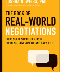 The Book of Real-World Negotiations: Successful Strategies From Business, Government, and Daily Life eBook