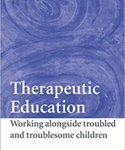 Therapeutic Education: Working alongside troubled and troublesome children eBook