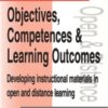 Objectives, Competencies and Learning Outcomes: Developing Instructional Materials in Open and Distance Learning eBook