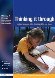Thinking it Through: Developing Thinking and Language Skills Through Drama Activities eBook
