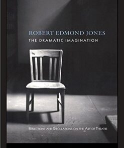 The Dramatic Imagination: Reflections and Speculations on the Art of the Theatre, Reissue eBook
