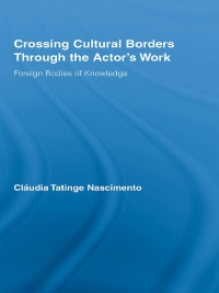 Crossing Cultural Borders Through the Actor's Work: Foreign Bodies of Knowledge eBook