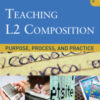 Teaching L2 Composition: Purpose, Process, and Practice eBook