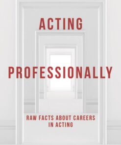 Acting Professionally: Raw Facts About Careers in Acting eBook
