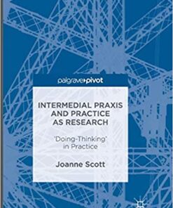 Intermedial Praxis and Practice as Research: 'Doing-Thinking' in Practice eBook