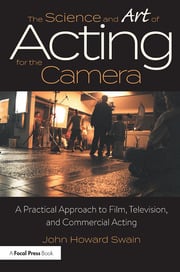 The Science and Art of Acting for the Camera: A Practical Approach to Film, Television, and Commercial Acting eBook