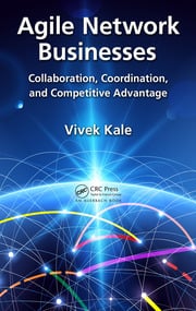 Agile Network Businesses: Collaboration, Coordination, and Competitive Advantage eBook
