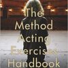 The Method Acting Exercises Handbook eBook