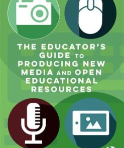The Educator's Guide to Producing New Media and Open Educational Resources eBook
