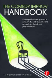 The Comedy Improv Handbook: A Comprehensive Guide to University Improvisational Comedy in Theatre and Performance eBook