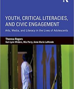Youth, Critical Literacies, and Civic Engagement: Arts, Media, and Literacy in the Lives of Adolescents eBook