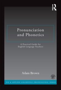 Pronunciation and Phonetics: A Practical Guide for English Language Teachers eBook