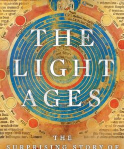 The Light Ages: The Surprising Story of Medieval Science eBook