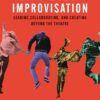 Applied Improvisation: Leading, Collaborating, and Creating Beyond the Theatre eBook