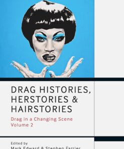 Drag Histories, Herstories and Hairstories: Drag in a Changing Scene Volume 2 eBook