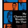 My Character Wouldn’t Do That: Acting, Cognitive Science and the Optimal Performance Brain eBook
