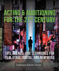 Acting & Auditioning for the 21st Century: Tips, Trends, and Techniques for Digital and New Media eBook