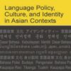 Language Policy, Culture, and Identity in Asian Contexts eBook