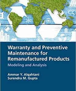 Warranty and Preventive Maintenance for Remanufactured Products: Modeling and Analysis eBook