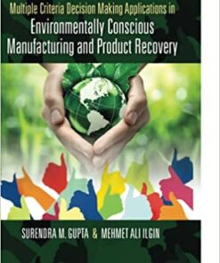 Multiple Criteria Decision Making Applications in Environmentally Conscious Manufacturing and Product Recovery eBook