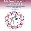 Statistical and Machine-Learning Data Mining: Techniques for Better Predictive Modeling and Analysis of Big Data, Third Edition eBook