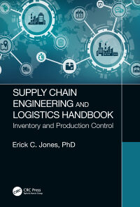Supply Chain Engineering and Logistics Handbook: Inventory and Production Control eBook